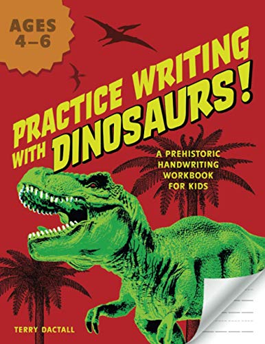 Practice Writing With Dinosaurs!: A Prehistoric Handwriting Workbook For Kids