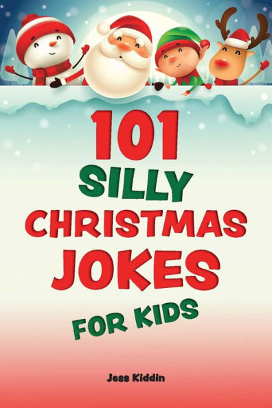 101 Silly Christmas Jokes for Kids (Silly Jokes for Kids)
