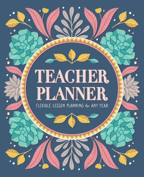 Teacher Planner: Flexible Lesson Planning For Any Year - 9781646113293