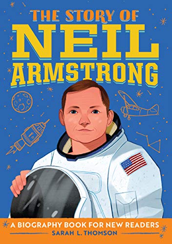 The Story Of Neil Armstrong: A Biography Book For New Readers (The Story Of: A Biography Series For New Readers)