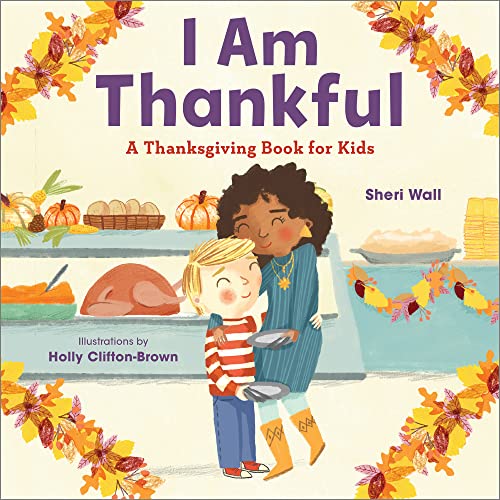 I Am Thankful: A Thanksgiving Book For Kids