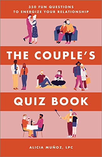 The Couple's Quiz Book: 350 Fun Questions To Energize Your Relationship (Relationship Books For Couples)