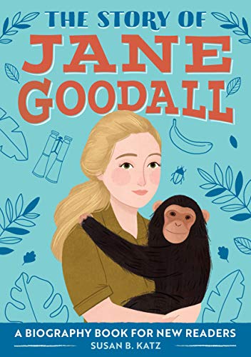 The Story Of Jane Goodall: A Biography Book For New Readers (The Story Of: A Biography Series For New Readers)
