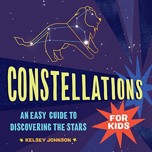Constellations For Kids: An Easy Guide To Discovering The Stars