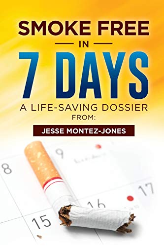 Smoke Free In 7 Days: A Life-Saving Dossier