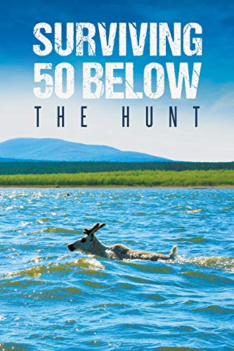Surviving 50 Below: The Hunt