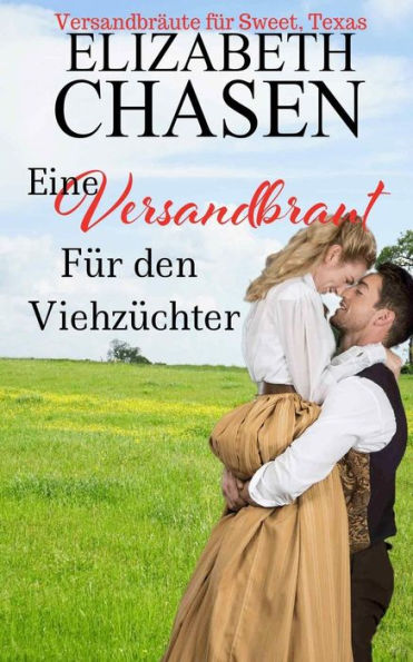 Eine Versandbraut FUr Den ViehzUchter (Versandbraute FUr Sweet, Texas) (German Edition)