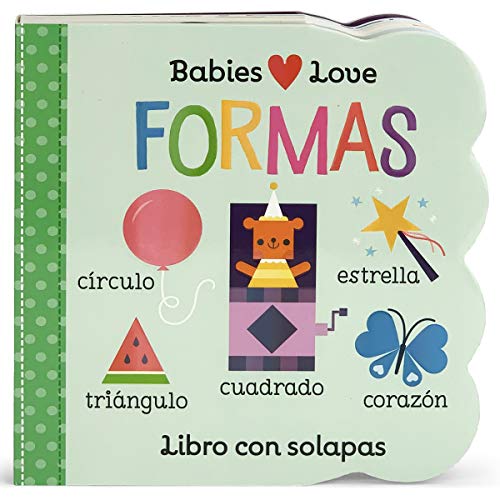Formas (Babies Love) (Spanish Edition) (Babies Love Children's Interactive Chunky Lift-A-Flap Board Book)