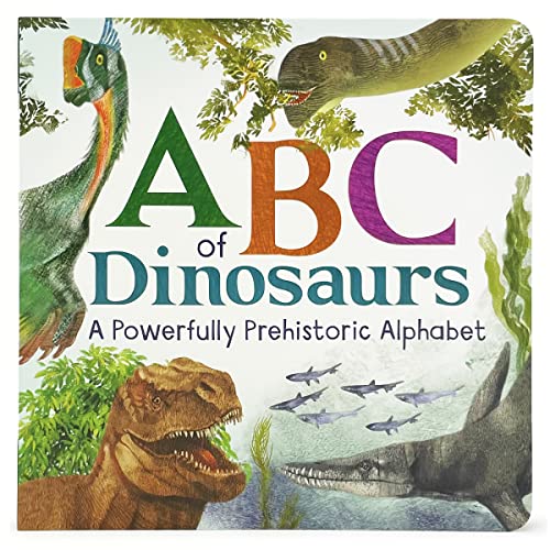 Abcs Of Dinosaur: A Powerfully Prehistoric Alphabet - Abc First Learning Book For Toddlers, Kindergartners, And Curious Minds With Fun Fact Bites, Ages 1-5