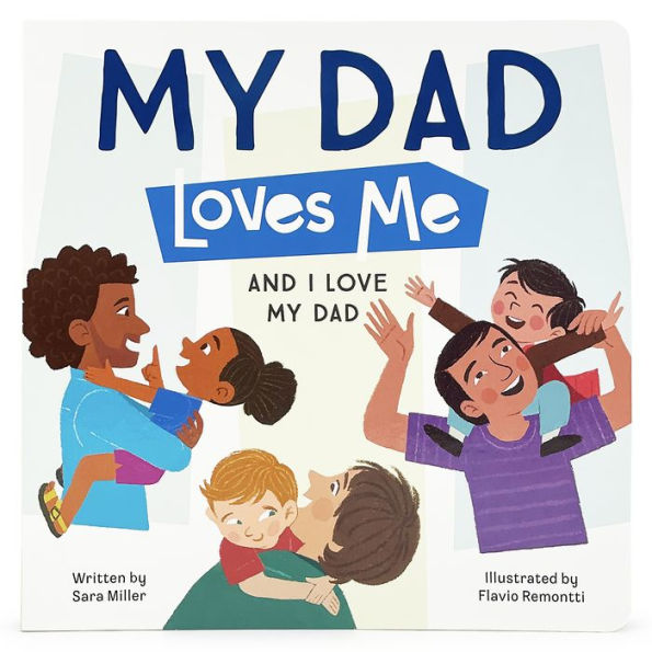 My Dad Loves Me Children's Picture Board Book: A Story Of Unconditional Love Between A Father And His Child