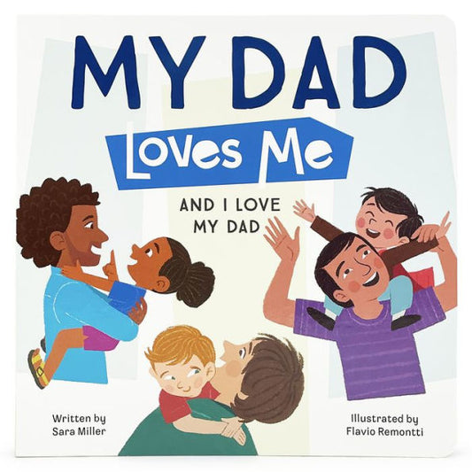 My Dad Loves Me Children's Picture Board Book: A Story Of Unconditional Love Between A Father And His Child