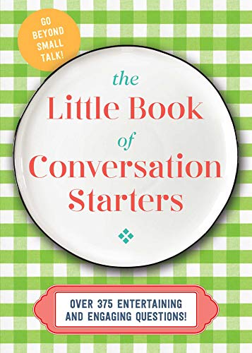 The Little Book Of Conversation Starters: 375 Entertaining And Engaging Questions!