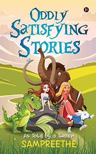 Oddly Satisfying Stories: As Told By A Tween
