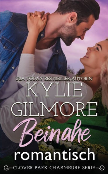 Beinahe Romantisch (Clover Park Charmeure) (German Edition)