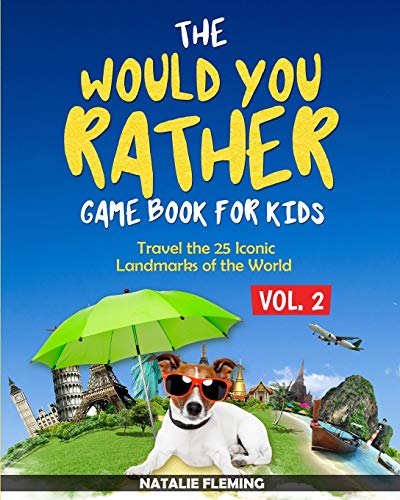 The Would You Rather Game Book For Kids: Travel The 25 Iconic Landmarks Of The World ( Gift Ideas Series Volume 2)