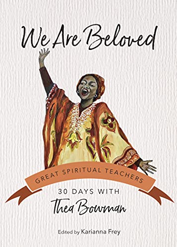 We Are Beloved: 30 Days With Thea Bowman (30 Days With A Great Spiritual Teacher)