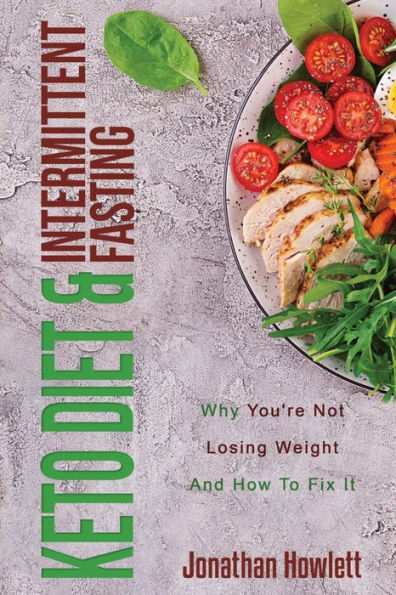 Keto Diet & Intermittent Fasting: Why You'Re Not Losing Weight And How To Fix It
