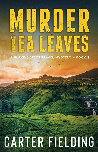 Murder in the Tea Leaves: A Blake Sisters Travel Mystery Book 2