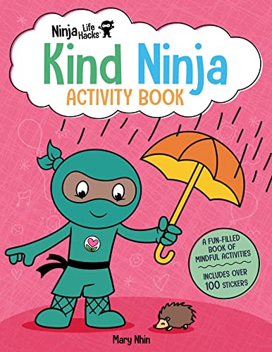 Ninja Life Hacks: Kind Ninja Activity Book: (Mindful Activity Books For Kids, Emotions And Feelings Activity Books, Social-Emotional Intelligence)