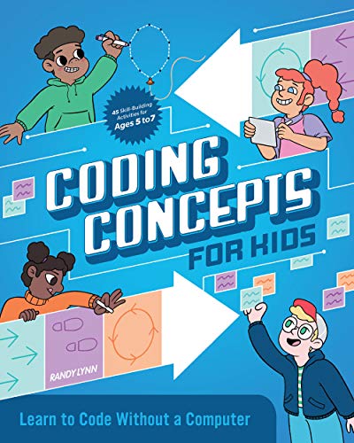 Coding Concepts For Kids: Learn To Code Without A Computer