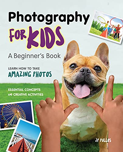 Photography For Kids: A Beginner's Book