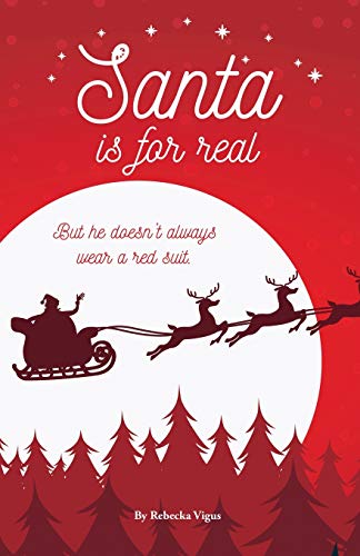 Santa is for Real: But he doesn't always wear a red suit - 9781647465513
