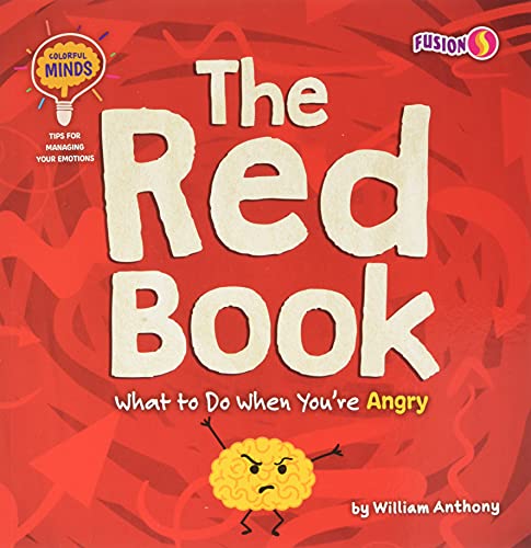 The Red Book: What To Do When You'Re Angry (Colorful Minds: Tips For Managing Your Emotions) - 9781647475857