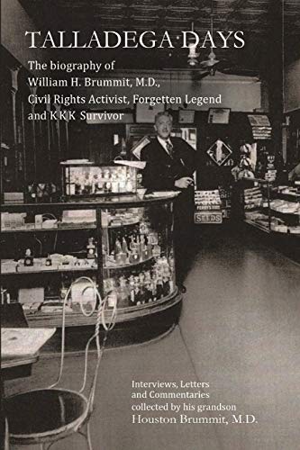 Talladega Days: The biography of William H. Brummit, M.D., Civil Rights Activist, Forgotten Legend and KKK Survivor - Paperback