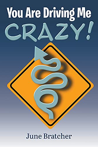 You Are Driving Me Crazy!