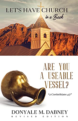 Let's Have Church In A Book: Are You A Useable Vessel?