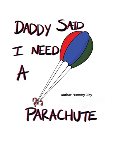 Daddy Said I Need A Parachute