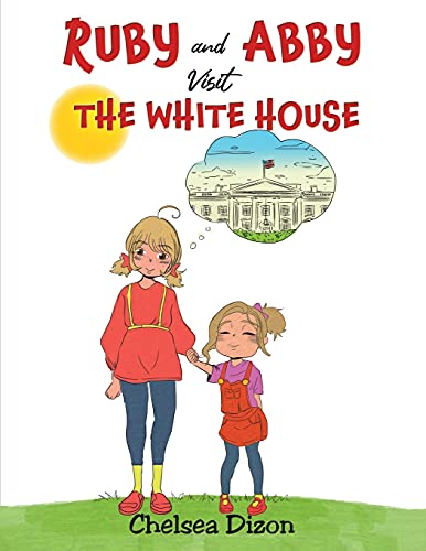 Ruby And Abby Visit The White House - 9781647506360