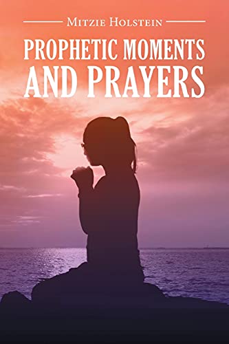 Prophetic Moments And Prayers - 9781647537692
