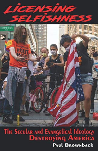 Licensing Selfishness: The Secular and Evangelical Ideology Destroying America