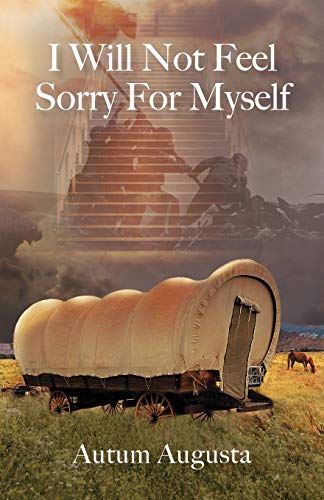 I Will Not Feel Sorry For Myself
