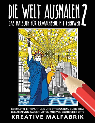 Die Welt ausmalen 2: Das Malbuch f?r Erwachsene mit Fernweh: Komplette Entspannung und Stressabbau durch das Bemalen von zauberhaften Motiven exotischer Orte (German Edition) - 9781647801465
