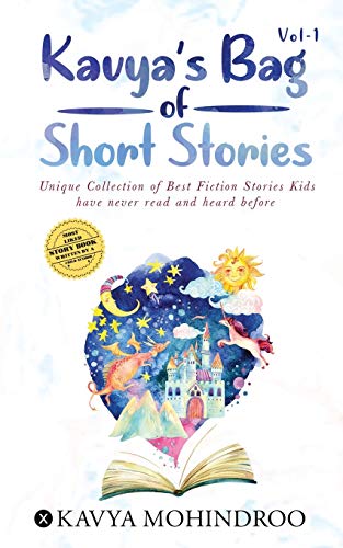 Kavya?ås Bag of Short Stories - Vol 1: Unique Collection of Best Fiction Stories Kids have never read and heard before