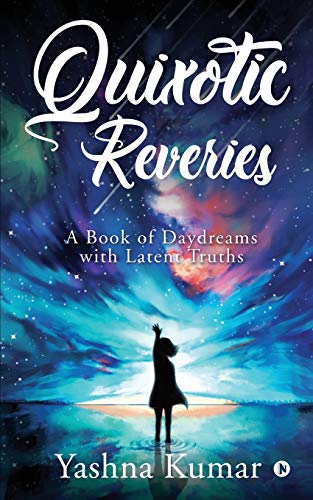 Quixotic Reveries: A Book of Daydreams with Latent Truths