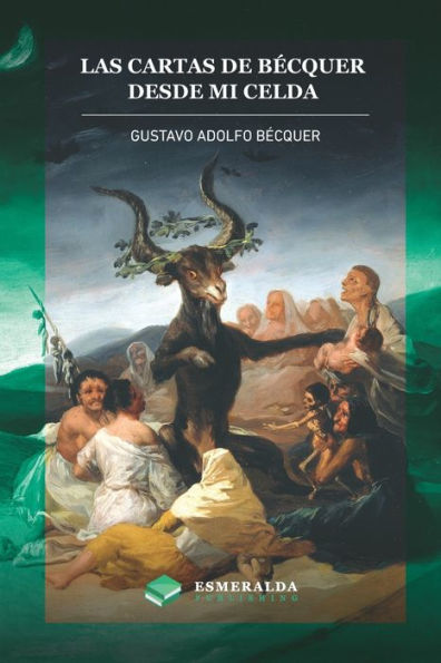 Las Cartas De Gustavo Adolfo B?cquer. Desde Mi Celda: Anotado (Spanish Edition)
