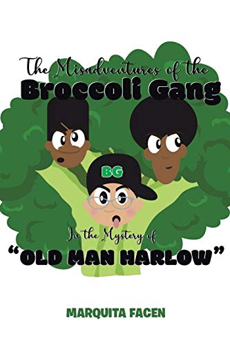 The Misadventures of the Broccoli Gang: In the Mystery of "Old Man Harlow"