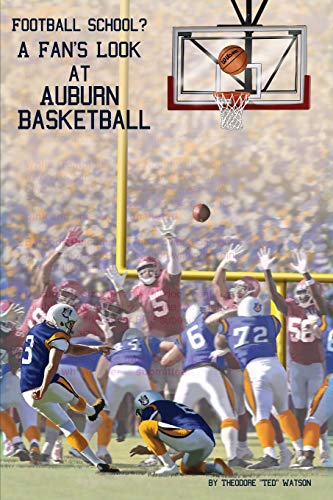 Football School?: A Fan's Look at Auburn Basketball