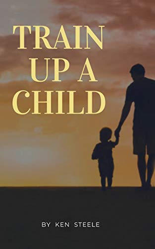 Train Up a Child: Notes, Quotes and Antidotes