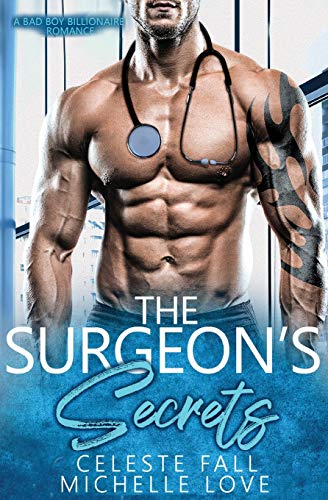 The Surgeon's Secrets: A Bad Boy Billionaire Romance - 9781648080586