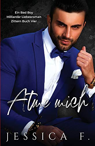 Atme mich: Ein Bad Boy Milliard?r Liebesroman (Zittern) (German Edition)