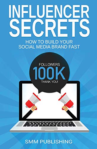Influencer Secrets: How to Build Your Social Media Brand Fast (Paperback)