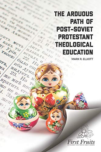 The Arduous Path of Post-Soviet Protestant Theological Education