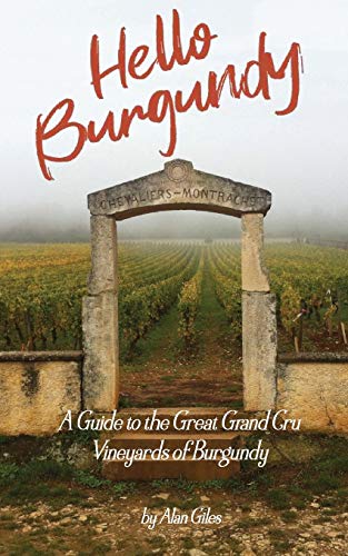 Hello Burgundy: A Guide to the Great Grand Cru Vineyards of Burgundy (Hello Wine Books)