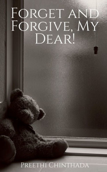 Forget And Forgive, My Dear!