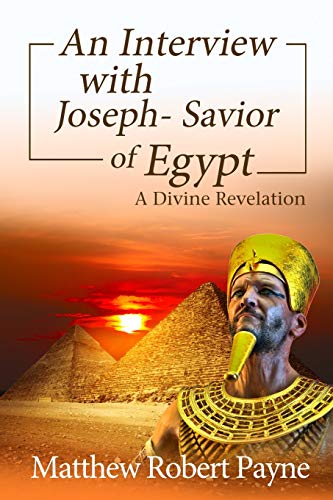 An Interview with Joseph - Savior of Egypt: A Divine Revelation - Paperback