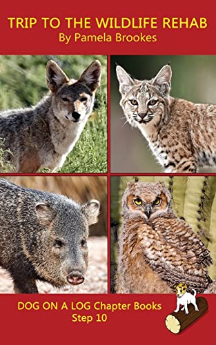 Trip To The Wildlife Rehab Chapter Book: Sound-Out Phonics Books Help Developing Readers, including Students with Dyslexia, Learn to Read (Step 10 in ... Decodable Books) (DOG ON A LOG Chapter Books)
